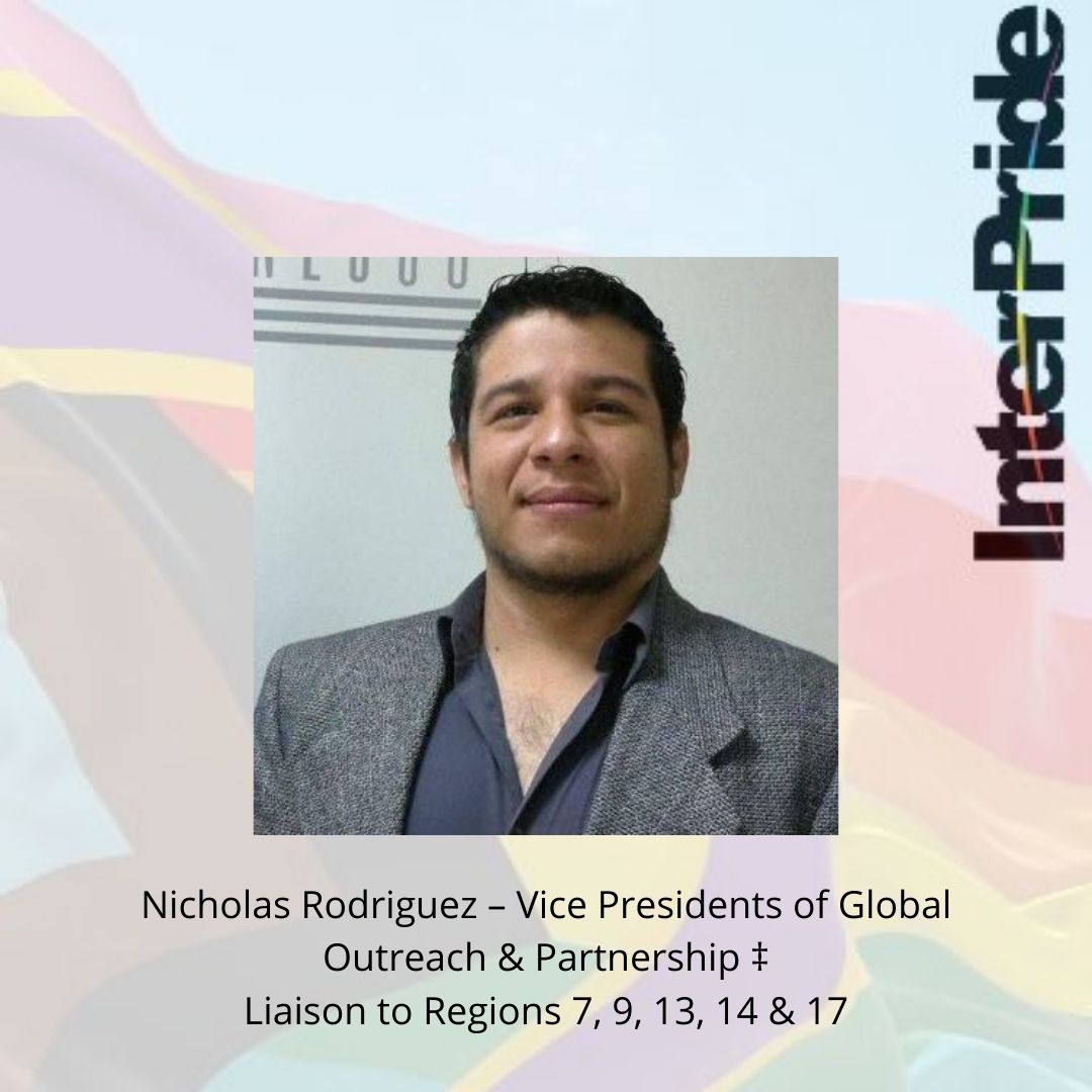 Nicholas Rodriguez – Vice Presidents of Global Outreach & Partnership ‡ Liaison to Regions 7, 9, 13, 14 & 17